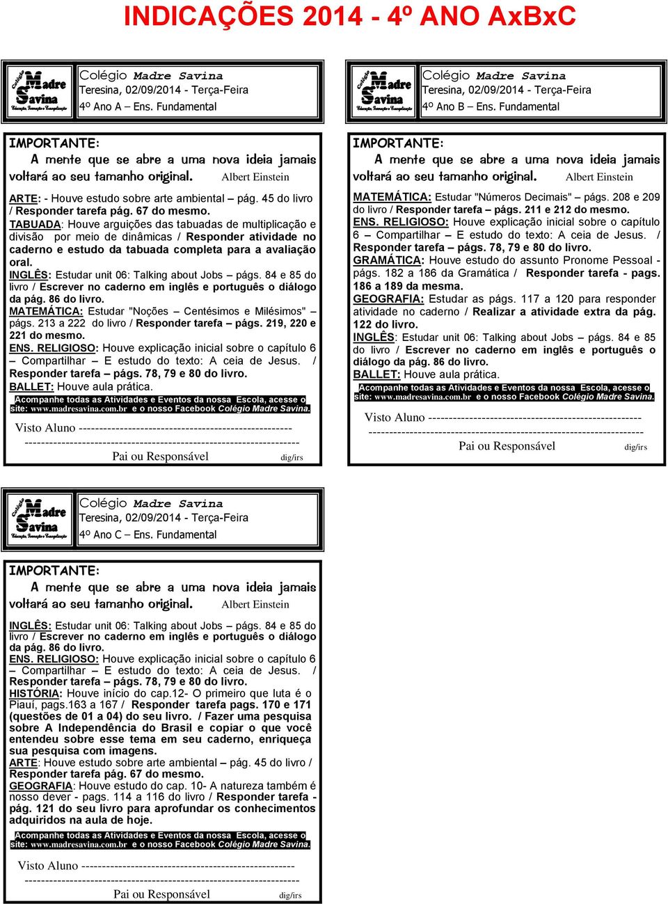 INGLÊS: Estudar unit 06: Talking about Jobs págs. 84 e 85 do livro / Escrever no caderno em inglês e português o diálogo da pág. 86 do livro. MATEMÁTICA: Estudar "Noções Centésimos e Milésimos" págs.