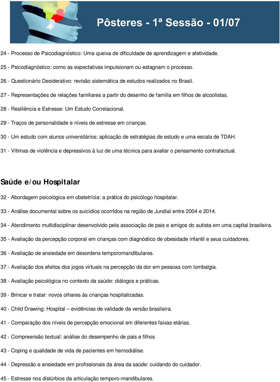 28 - Resiliência e Estresse: Um Estudo Correlacional. 29 - Traços de personalidade e níveis de estresse em crianças.