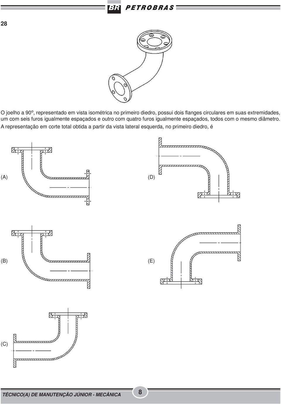 com quatro furos igualmente espaçados, todos com o mesmo diâmetro.