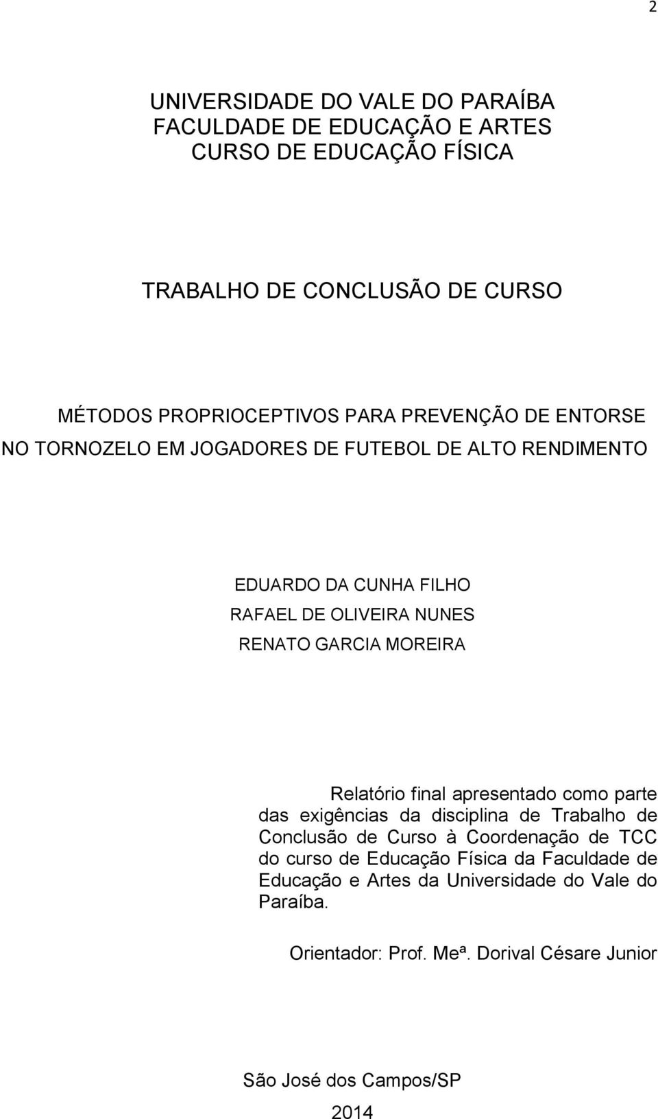 MOREIRA Relatório final apresentado como parte das exigências da disciplina de Trabalho de Conclusão de Curso à Coordenação de TCC do curso de