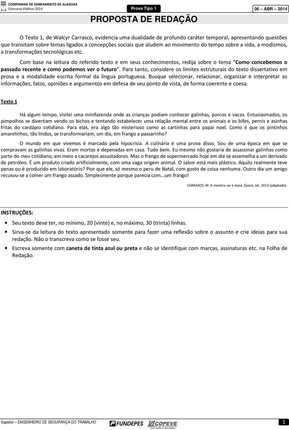 Com base na leitura do referido texto e em seus conhecimentos, redija sobre o tema Como concebemos o passado recente e como podemos ver o futuro.