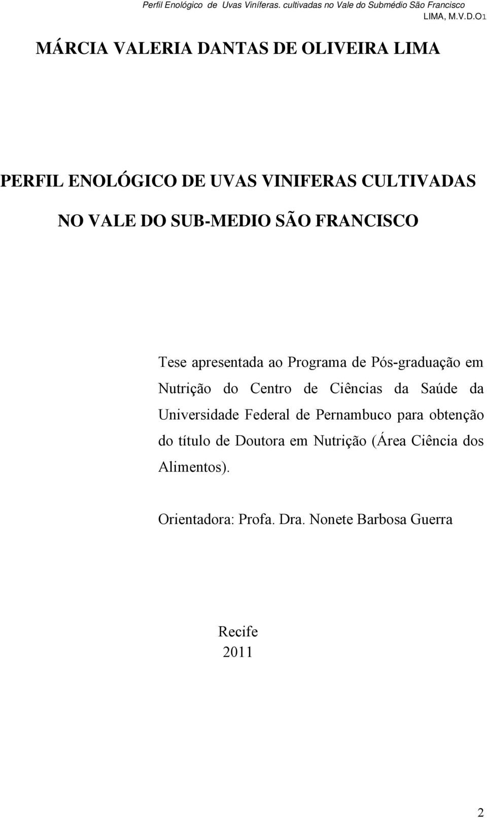 VINIFERAS CULTIVADAS NO VALE DO SUB-MEDIO SÃO FRANCISCO Tese apresentada ao Programa de Pós-graduação em Nutrição do