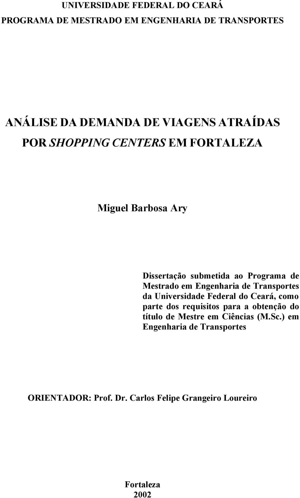 Engenharia de Transportes da Universidade Federal do Ceará, como parte dos requisitos para a obtenção do título de