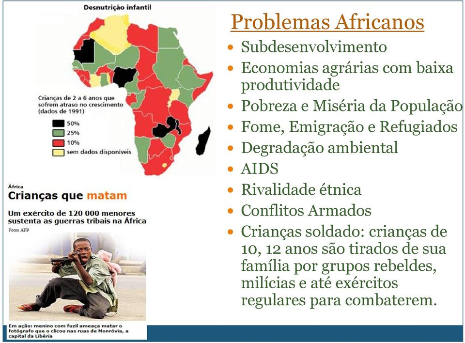 Rivalidade étnica Conflitos Armados Crianças soldado: crianças de 10, 12 anos são