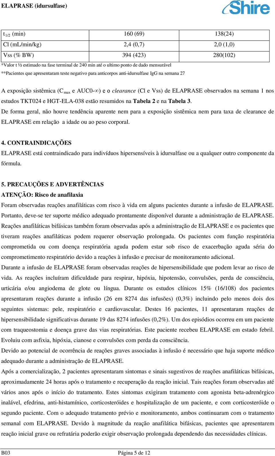 HGT-ELA-038 estão resumidos na Tabela 2 e na Tabela 3.