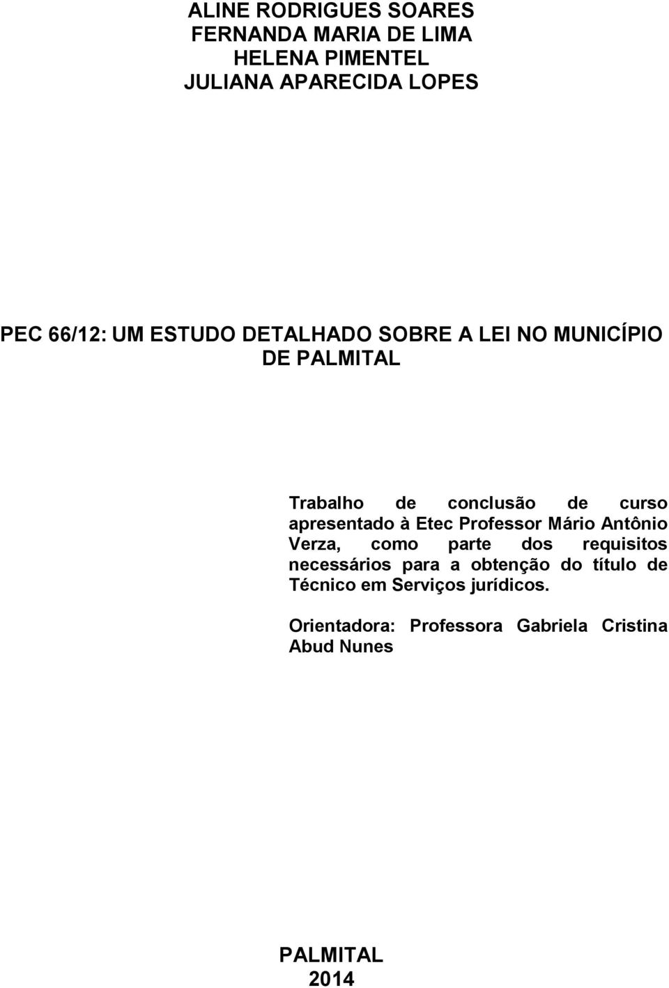 Etec Professor Mário Antônio Verza, como parte dos requisitos necessários para a obtenção do título