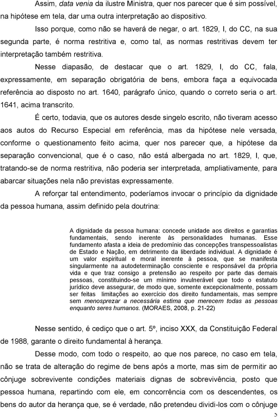 1829, I, do CC, fala, expressamente, em separação obrigatória de bens, embora faça a equivocada referência ao disposto no art. 1640, parágrafo único, quando o correto seria o art.