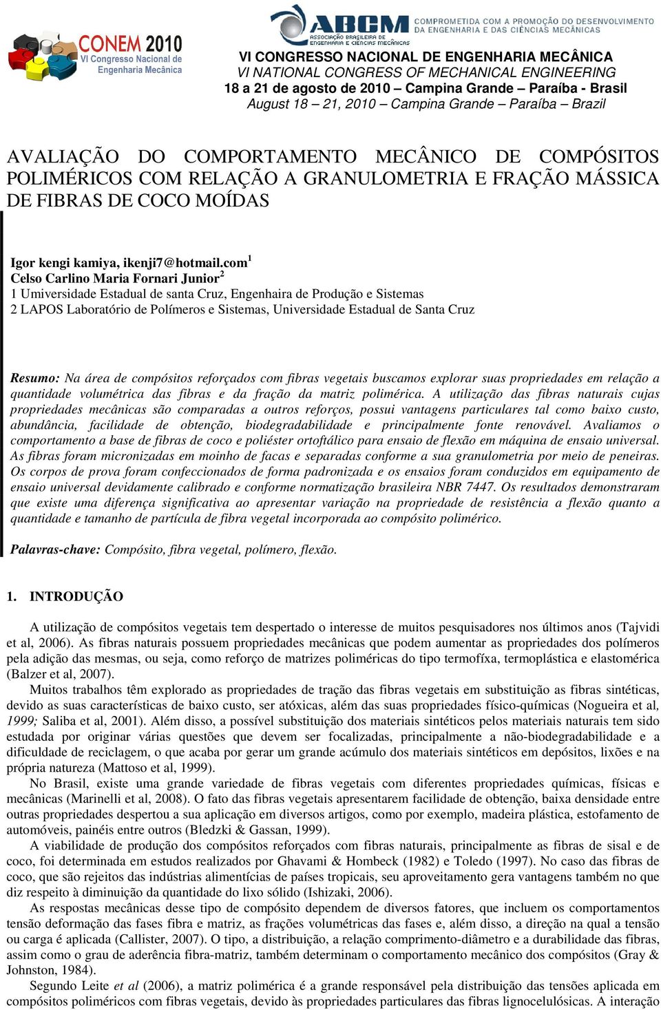 com 1 Celso Carlino Maria Fornari Junior 2 1 Umiversidade Estadual de santa Cruz, Engenhaira de Produção e Sistemas 2 LAPOS Laboratório de Polímeros e Sistemas, Universidade Estadual de Santa Cruz