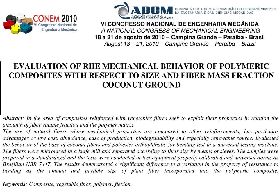 exploit their properties in relation the amounth of fiber volume fraction and the polymer matrix The use of natural fibers whose mechanical properties are compared to other reinforcements, has