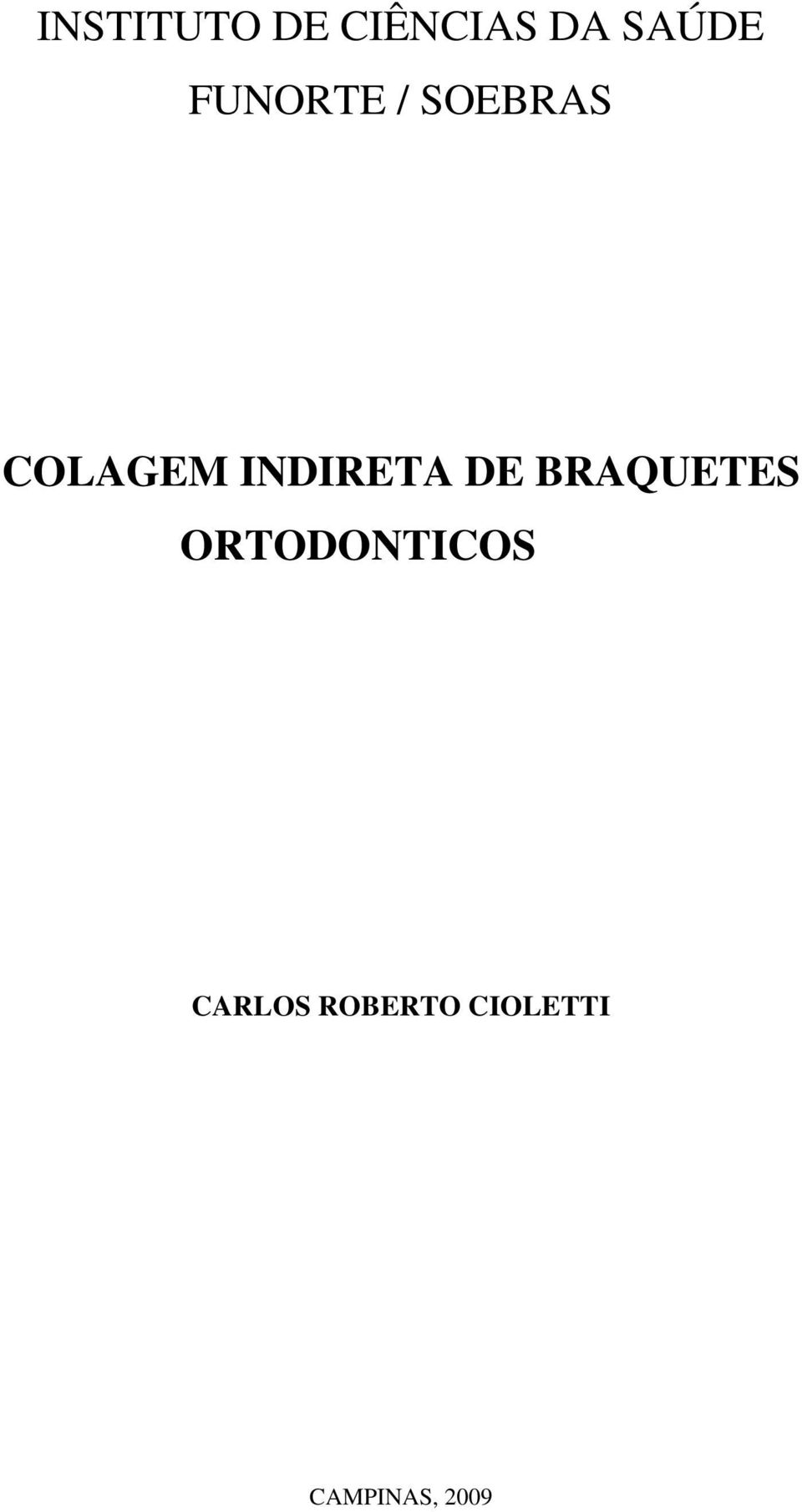 INDIRETA DE BRAQUETES