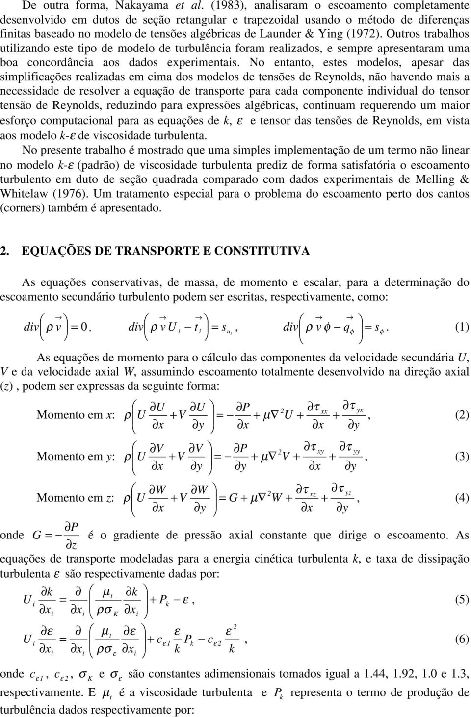 compo idividual do or ão d Rold, rduzido para prõ algébrica, coiuam rqurdo um maior orço compuacioal para a quaçõ d, or da õ d Rold, m via ao modlo - d vicoidad urbula No pr rabalho é morado qu uma