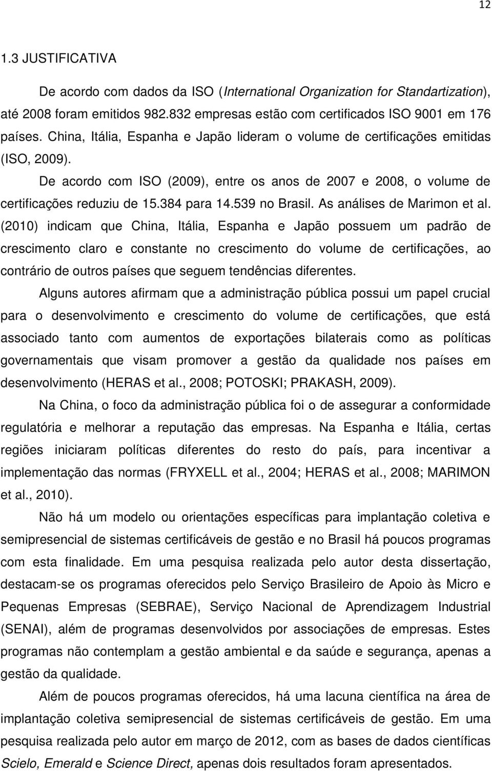 539 no Brasil. As análises de Marimon et al.