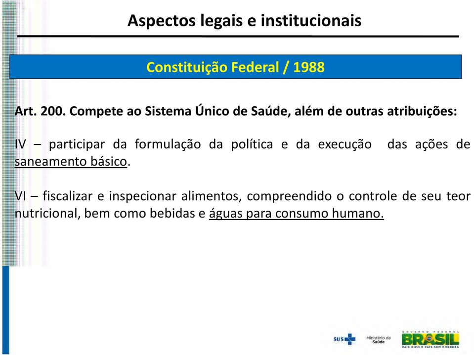 formulação da política e da execução das ações de saneamento básico.