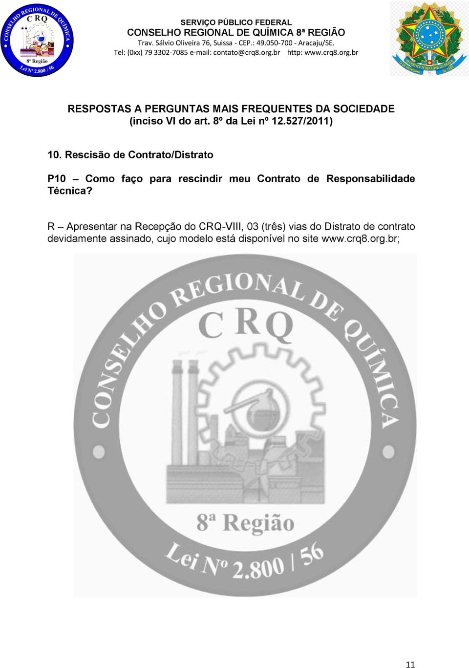 R Apresentar na Recepção do CRQ-VIII, 03 (três) vias do Distrato