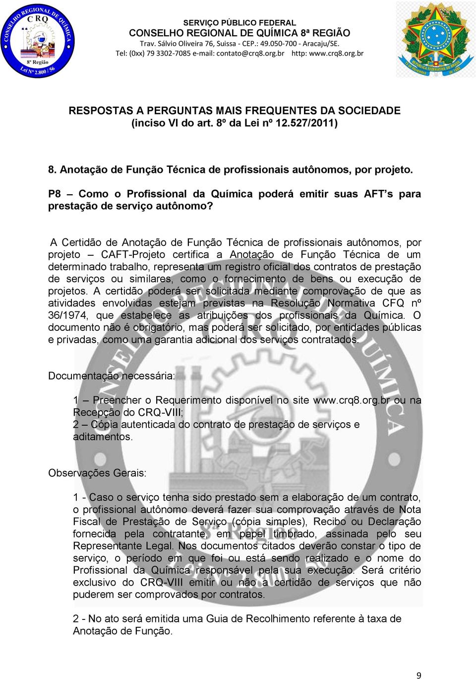 contratos de prestação de serviços ou similares, como o fornecimento de bens ou execução de projetos.