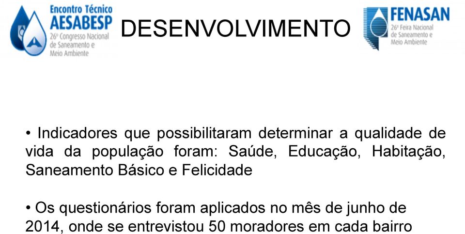 Saneamento Básico e Felicidade Os questionários foram aplicados