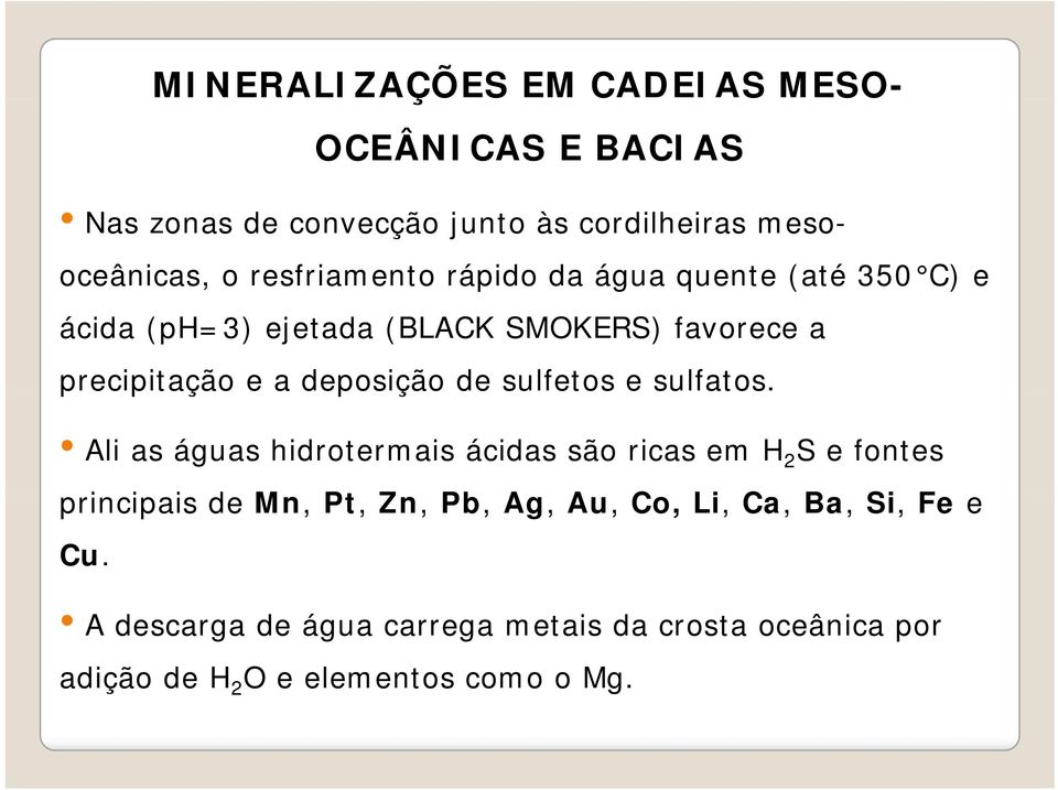 deposição de sulfetos e sulfatos.