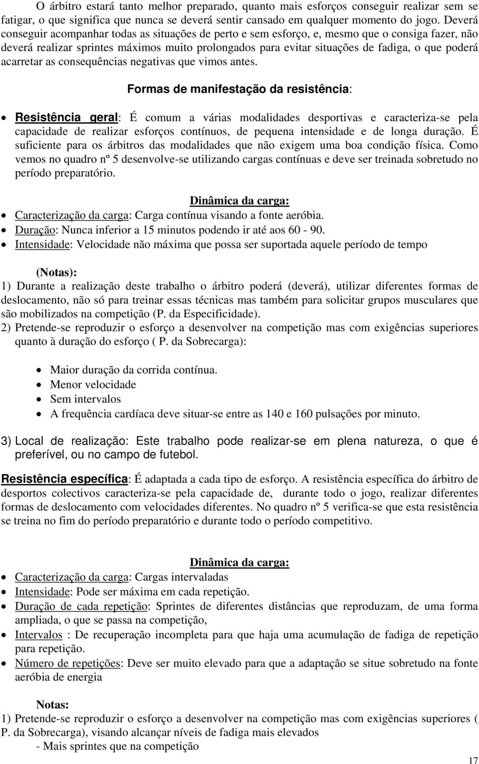 poderá acarretar as consequências negativas que vimos antes.