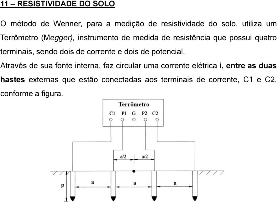 de corrente e dois de potencial.