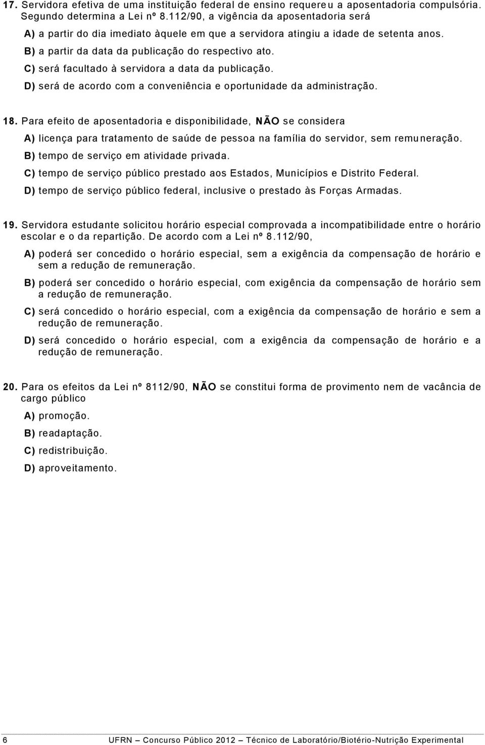 C) será facultado à servidora a data da publicação. D) será de acordo com a conveniência e oportunidade da administração. 18.