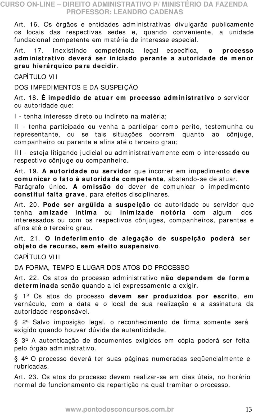 CAPÍTULO VII DOS IMPEDIMENTOS E DA SUSPEIÇÃO Art. 18.