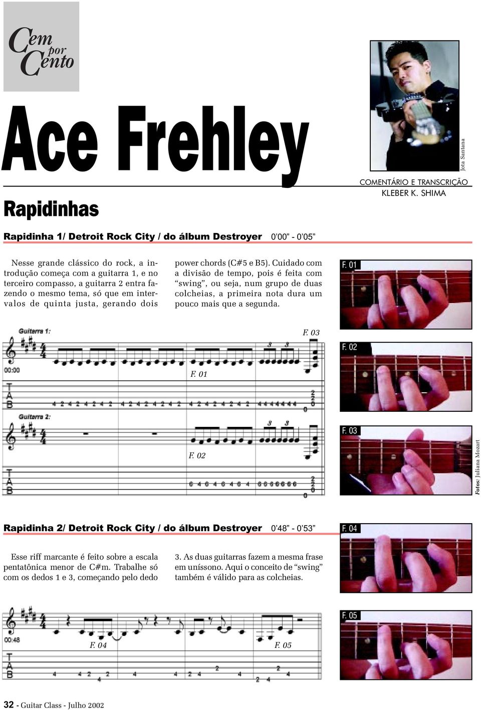 tema, só que em intervalos de quinta justa, gerando dois power chords (C#5 e B5).