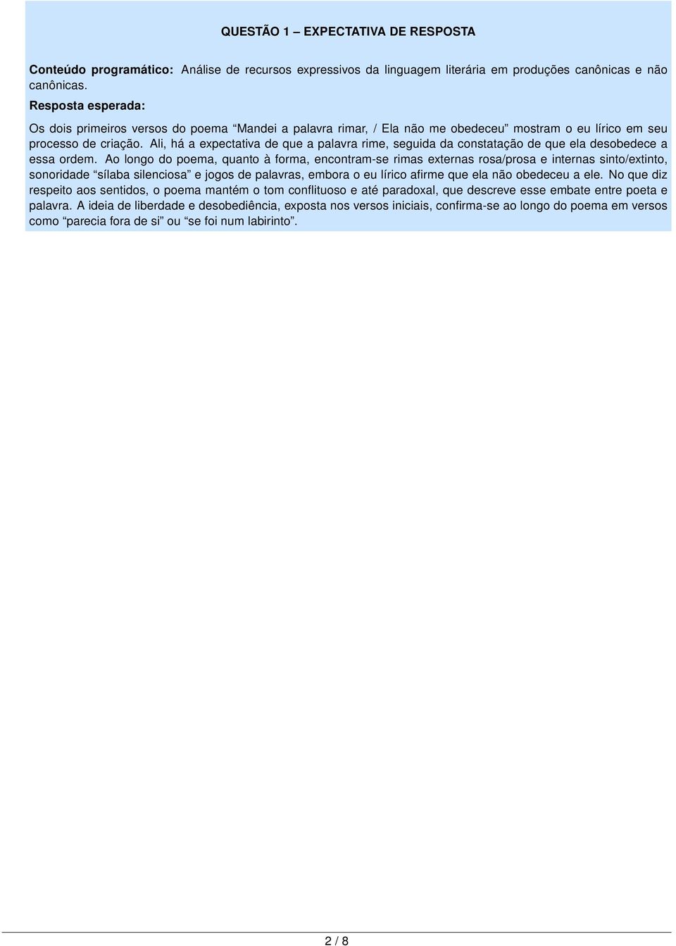 li, há a expectativa de que a palavra rime, seguida da constatação de que ela desobedece a essa ordem.