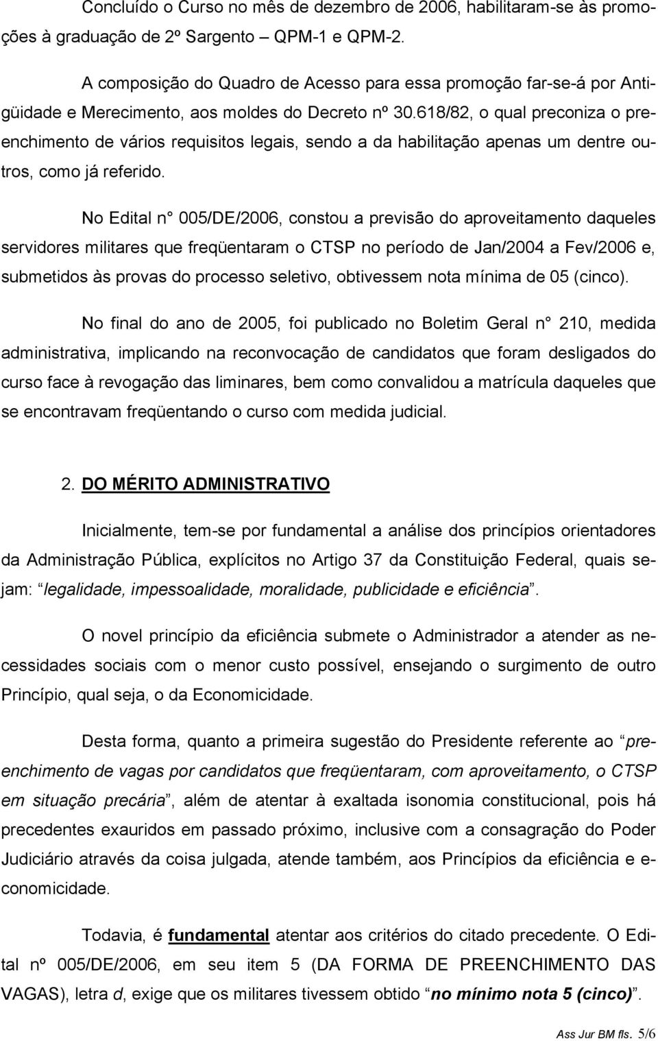 618/82, o qual preconiza o preenchimento de vários requisitos legais, sendo a da habilitação apenas um dentre outros, como já referido.