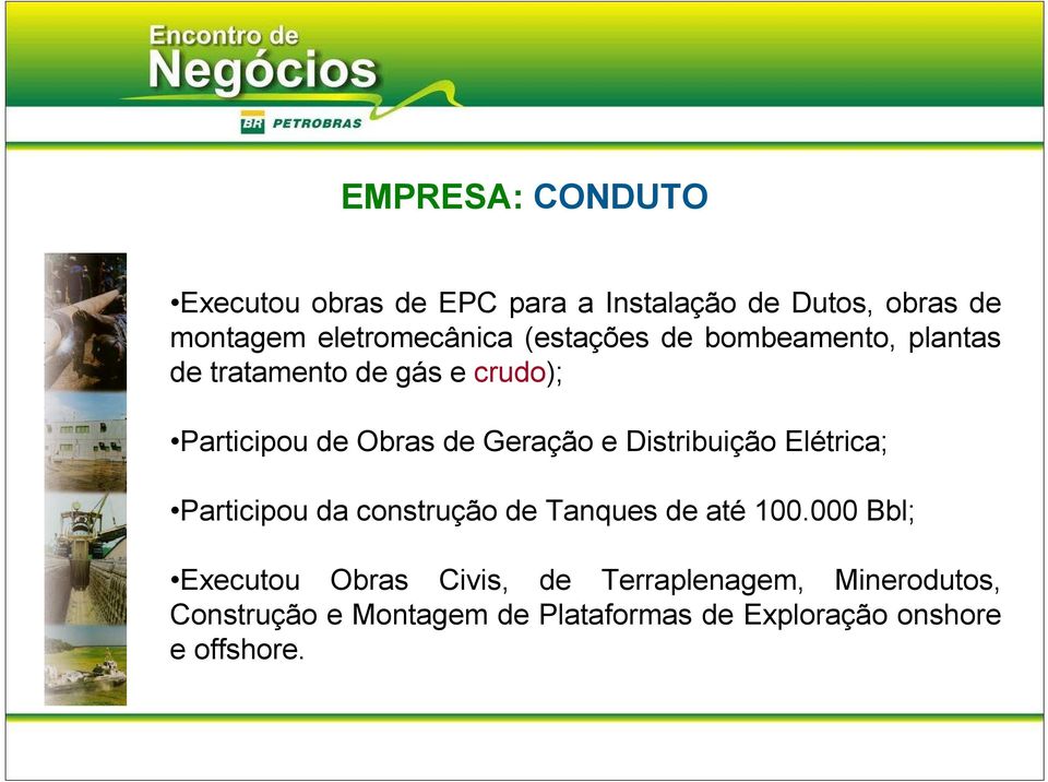 Distribuição Elétrica; Participou da construção de Tanques de até 100.