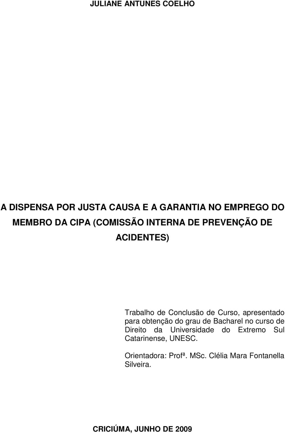 para obtenção do grau de Bacharel no curso de Direito da Universidade do Extremo Sul