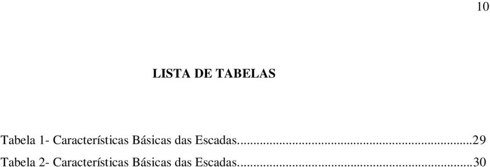 Escadas...29 Tabela 2-  Escadas.