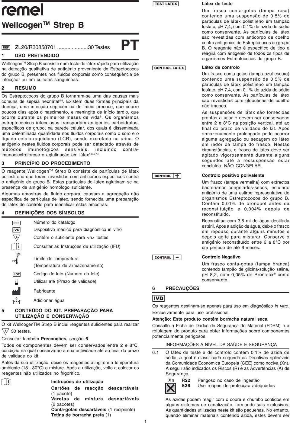 fluidos corporais como consequência de infecção 1 ou em culturas sanguíneas. 2 RESUMO Os Estreptococos do grupo B tornaram-se uma das causas mais comuns de sepsia neonatal 5,6.