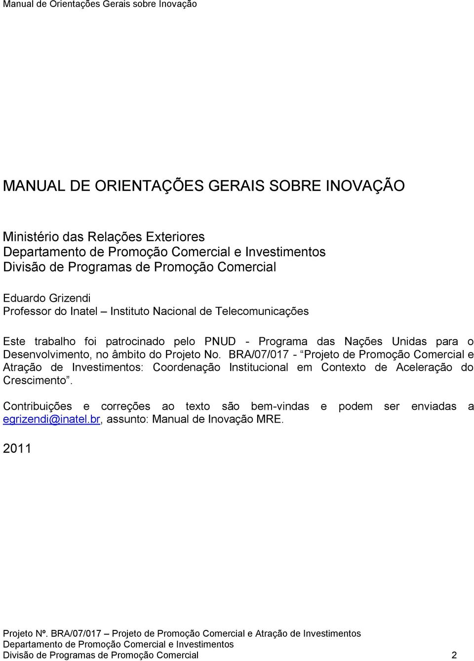 Projeto No. BRA/07/017 - Projeto de Promoção Comercial e Atração de Investimentos: Coordenação Institucional em Contexto de Aceleração do Crescimento.