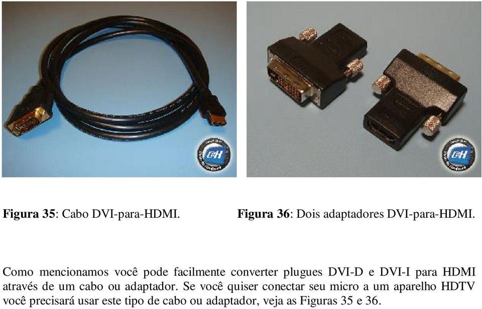 HDMI através de um cabo ou adaptador.