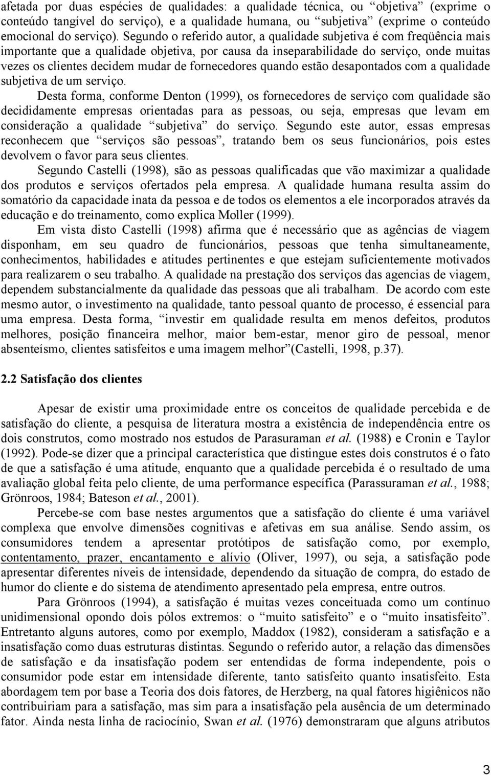 fornecedores quando estão desapontados com a qualidade subjetiva de um serviço.