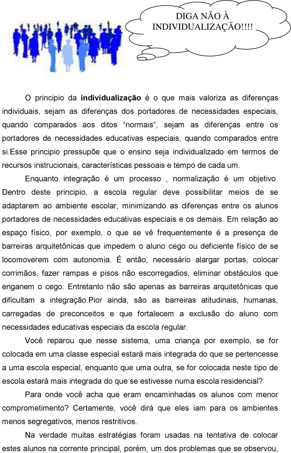 diferenças entre os portadores de necessidades educativas especiais, quando comparados entre si.