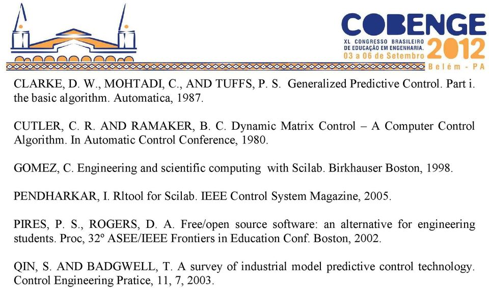 IEEE Control System Magazine, 2005. PIRES, P. S., ROGERS, D. A. Free/open source software: an alternative for engineering students.