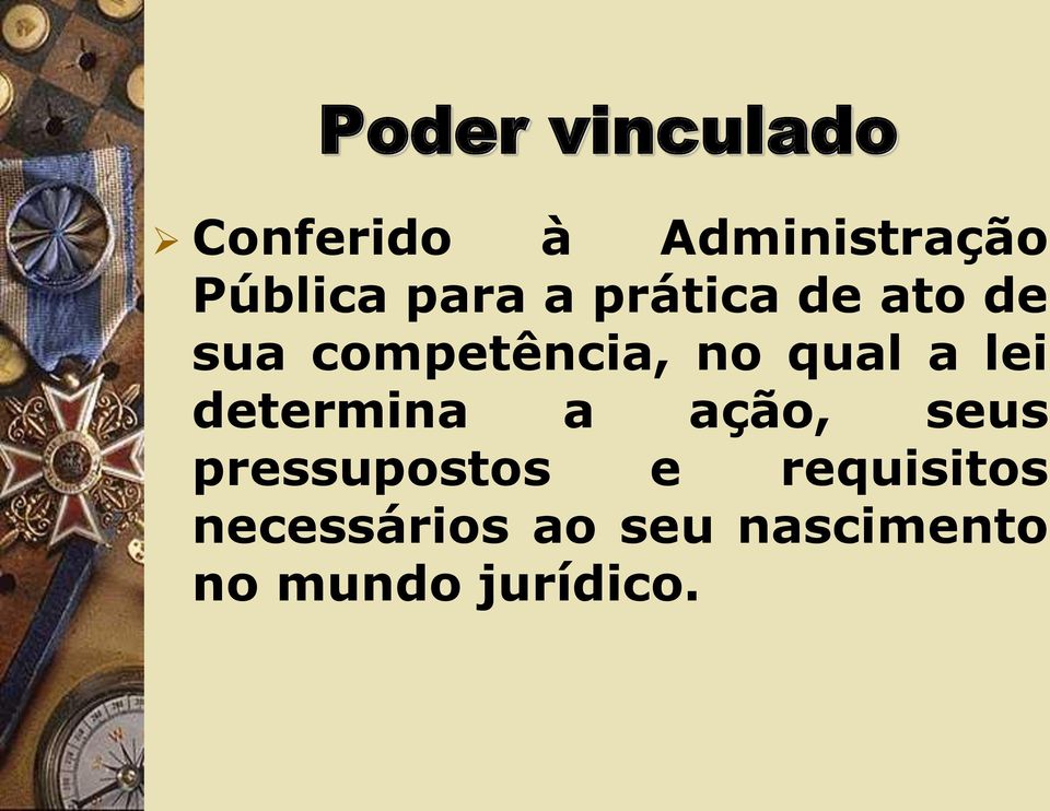 a lei determina a ação, seus pressupostos e