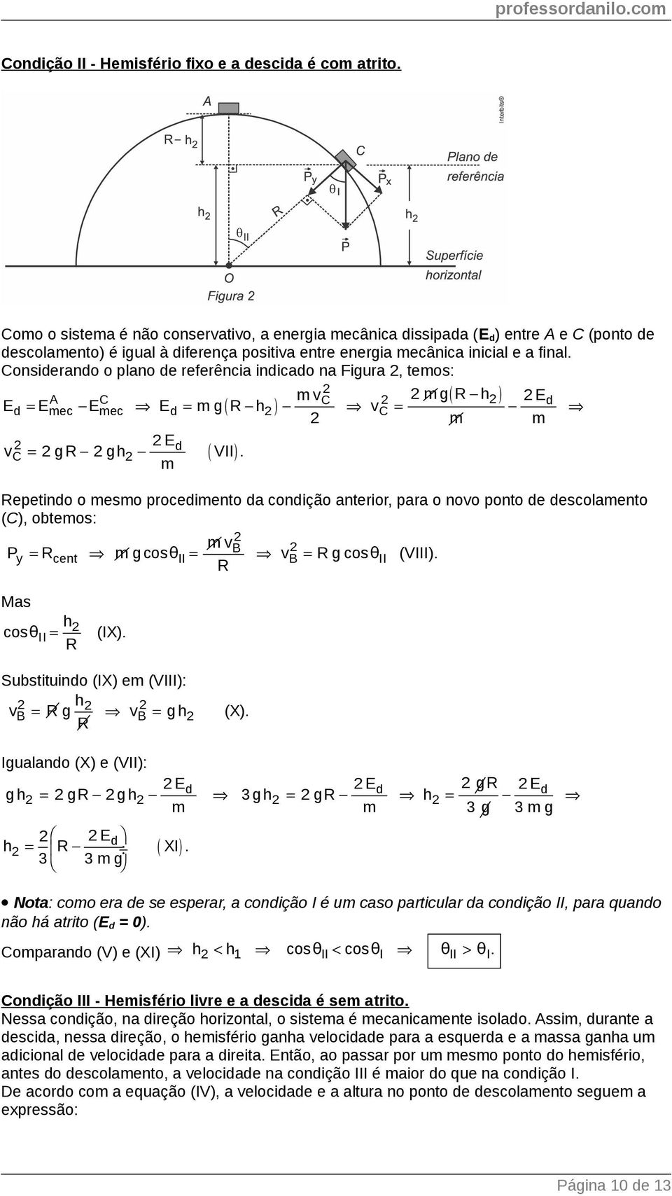 Considerando o plano de referência indicado na Figura, temos: A C m C m g h Ed Ed Emec E mec Ed m g h C m m Ed C g gh VII.