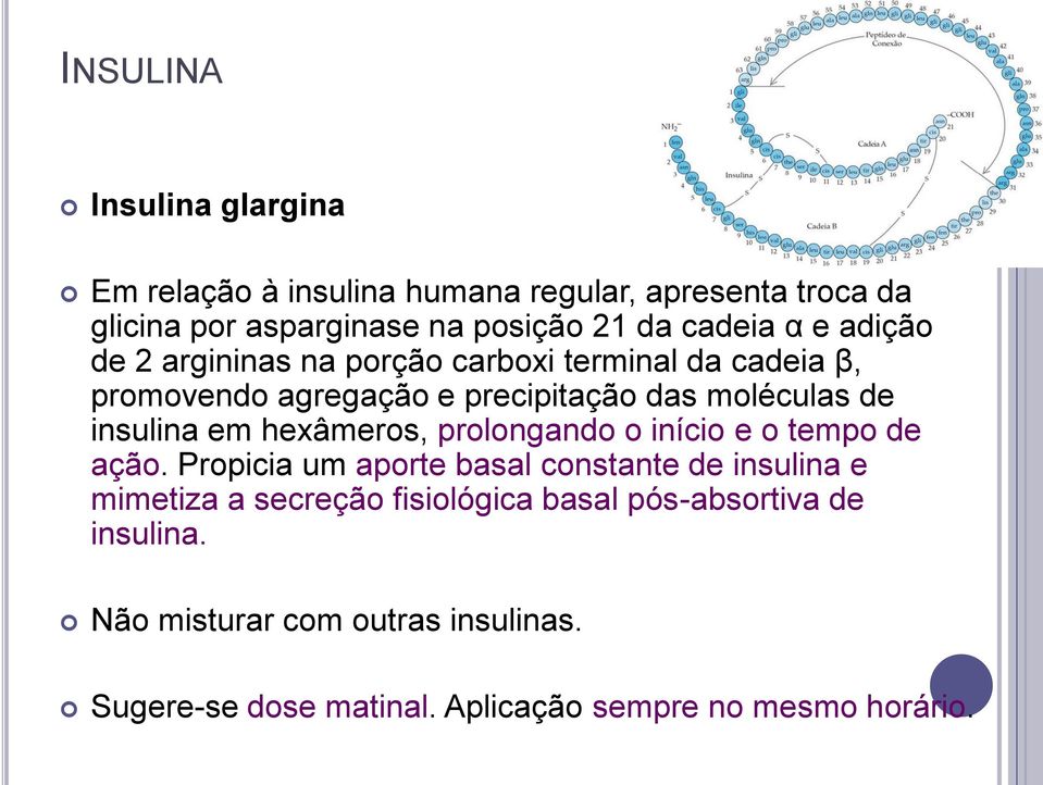 insulina em hexâmeros, prolongando o início e o tempo de ação.