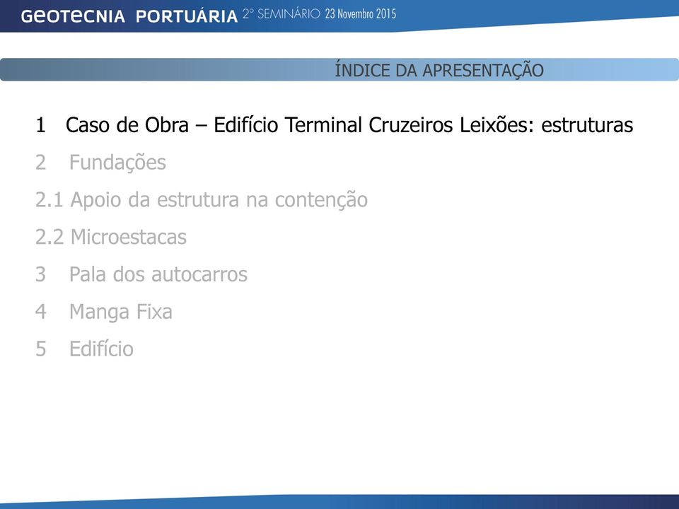 Fundações 2.1 Apoio da estrutura na contenção 2.