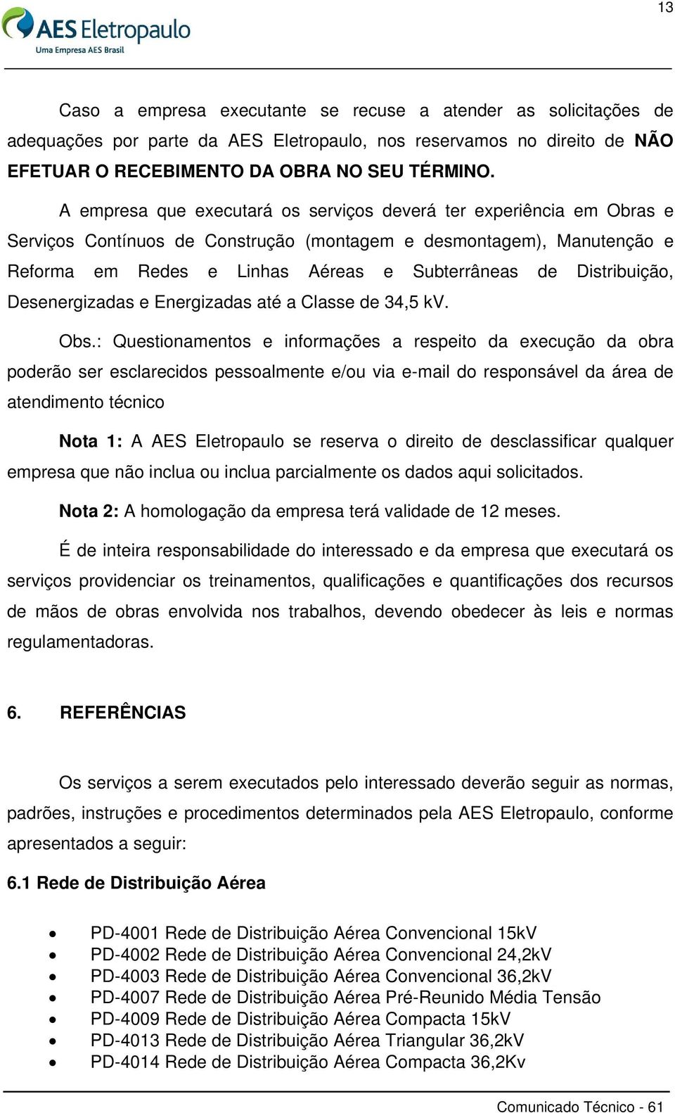 Distribuição, Desenergizadas e Energizadas até a Classe de 34,5 kv. Obs.