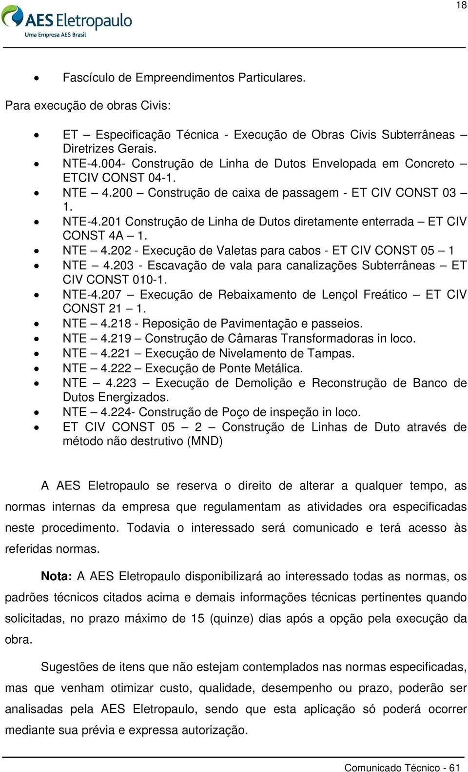 201 Construção de Linha de Dutos diretamente enterrada ET CIV CONST 4A 1. NTE 4.202 - Execução de Valetas para cabos - ET CIV CONST 05 1 NTE 4.