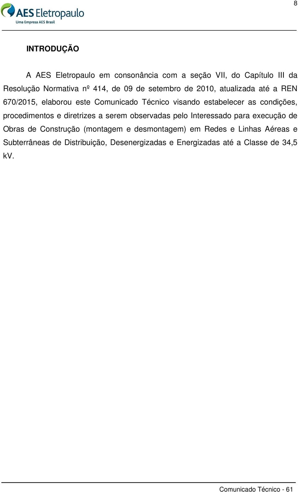 procedimentos e diretrizes a serem observadas pelo Interessado para execução de Obras de Construção (montagem e