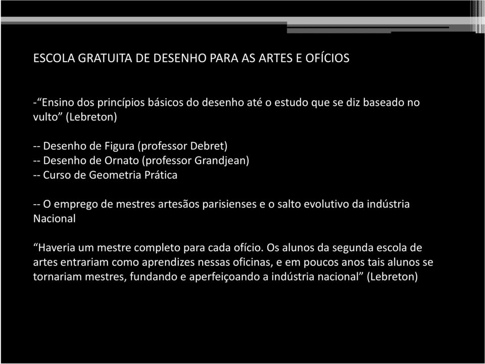 mestres artesãos parisienses e o salto evolutivo da indústria Nacional Haveria um mestre completo para cada ofício.