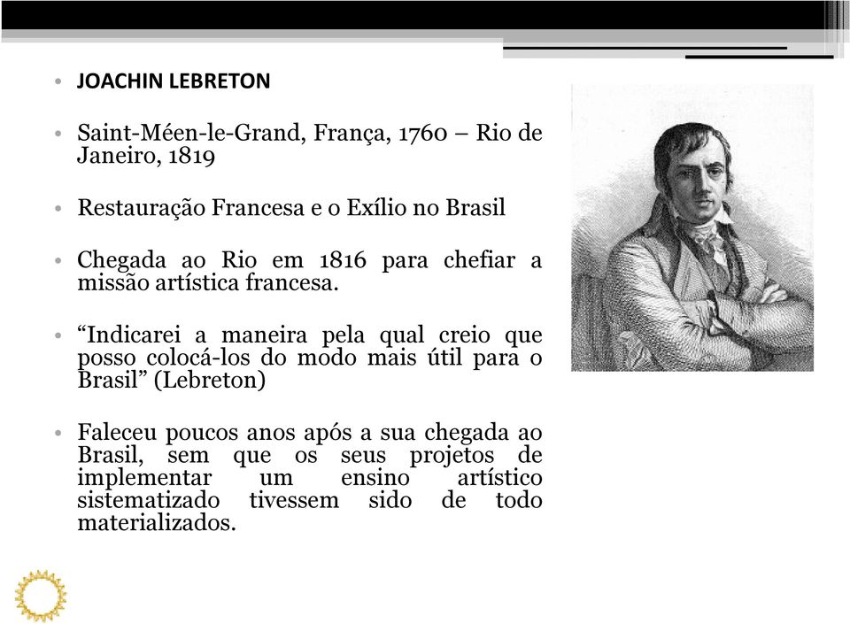Indicarei a maneira pela qual creio que posso colocá-los do modo mais útil para o Brasil (Lebreton) Faleceu