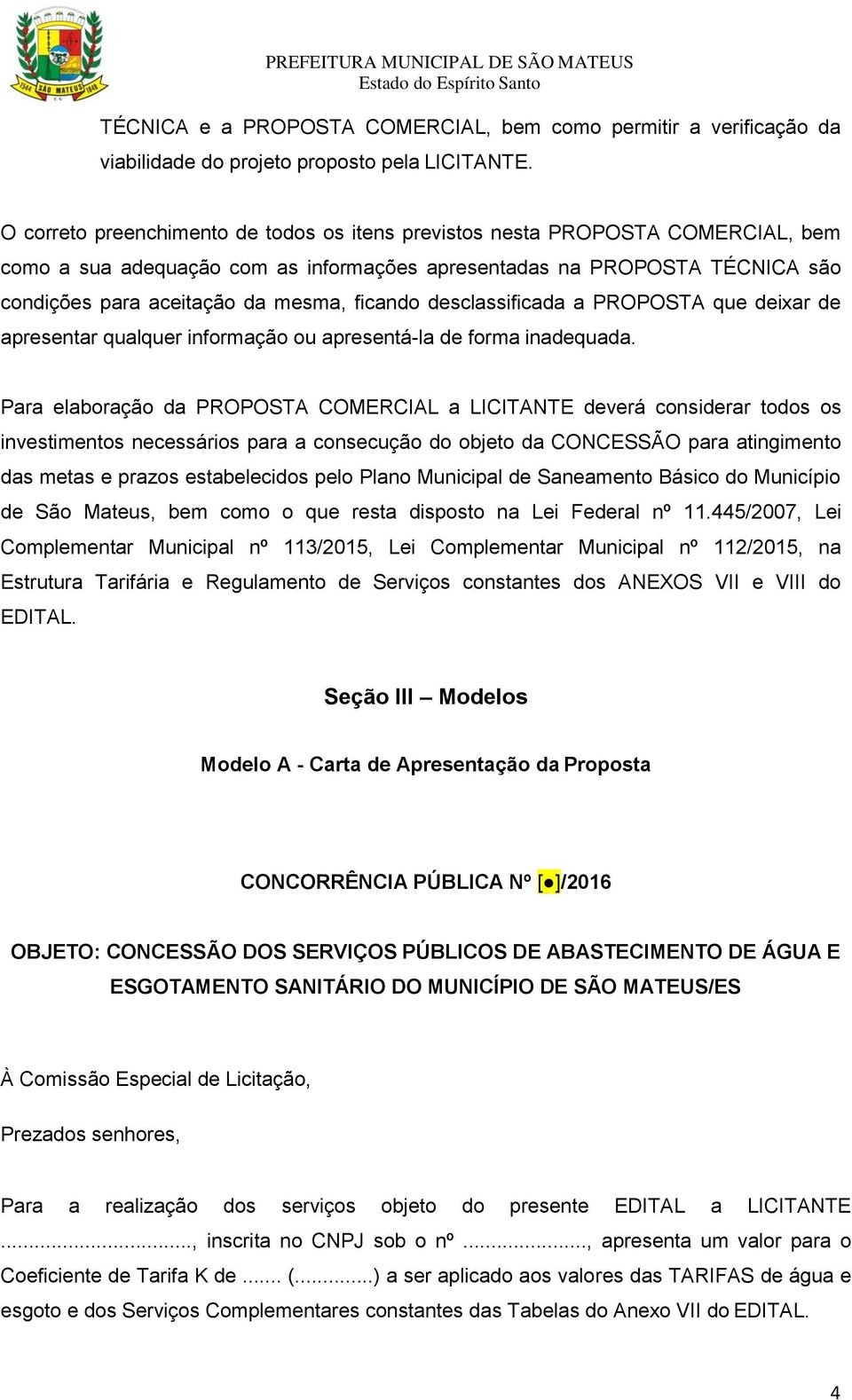 ficando desclassificada a PROPOSTA que deixar de apresentar qualquer informação ou apresentá-la de forma inadequada.