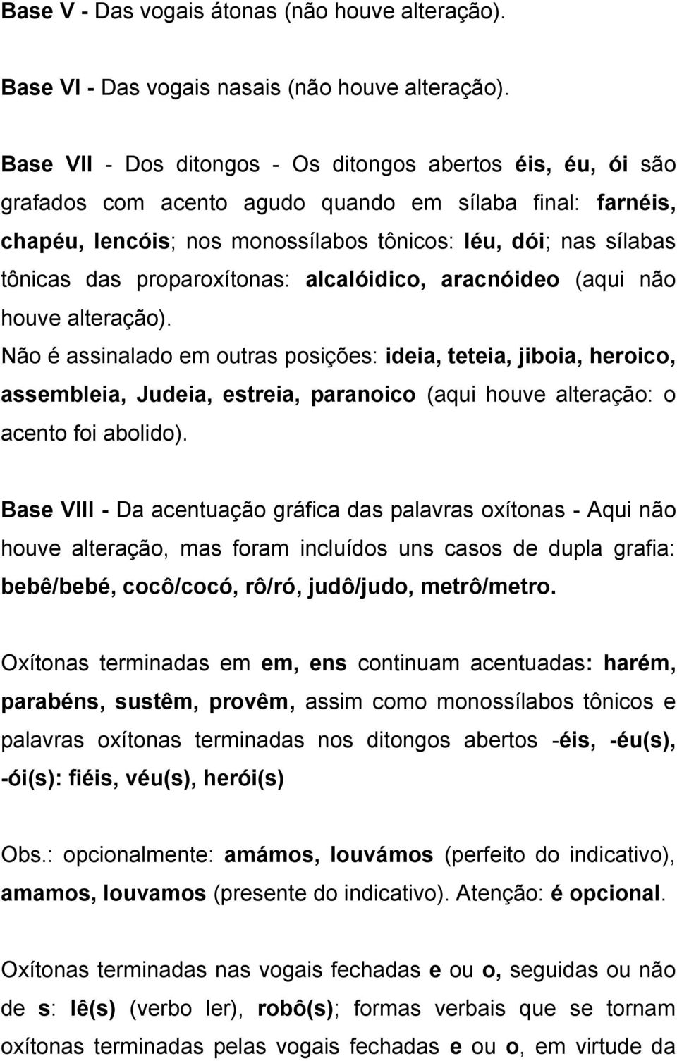 proparoxítonas: alcalóidico, aracnóideo (aqui não houve alteração).