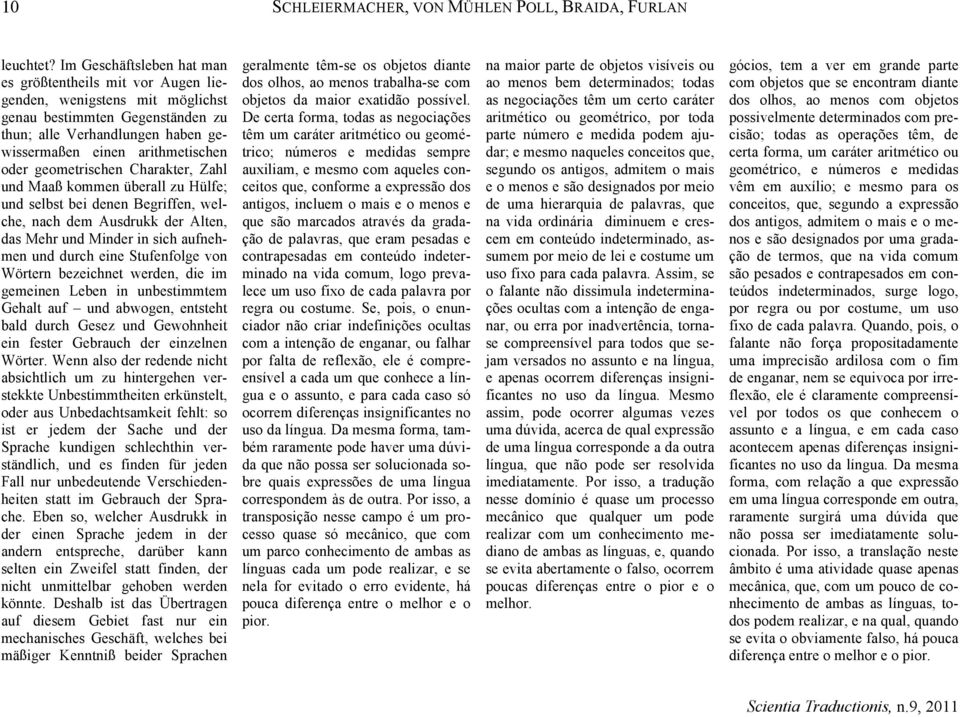 geometrischen Charakter, Zahl und Maaß kommen überall zu Hülfe; und selbst bei denen Begriffen, welche, nach dem Ausdrukk der Alten, das Mehr und Minder in sich aufnehmen und durch eine Stufenfolge