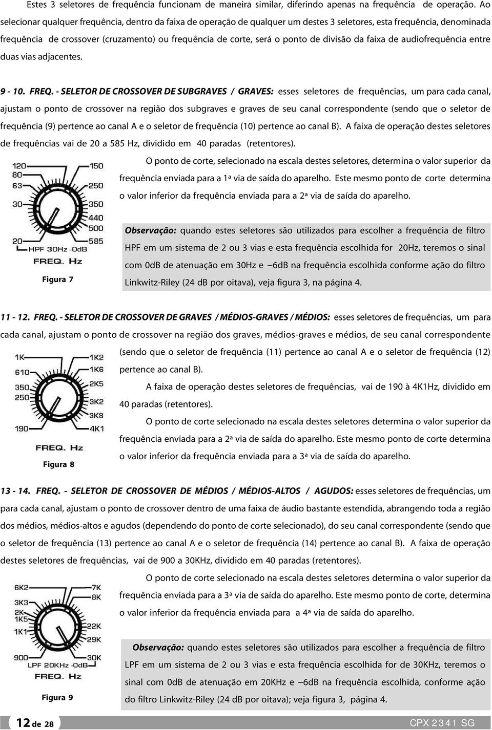 de divisão da faixa de audiofrequência entre duas vias adjacentes. 9-10. FREQ.